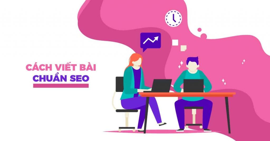 CÁCH VIẾT BÀI CHUẨN SEO – NỘI DUNG CONTENT HAY