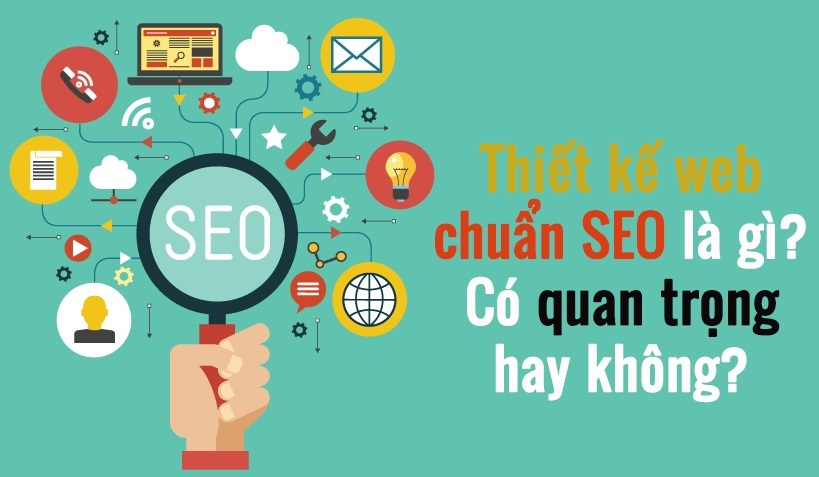 Thiết kế web theo chuẩn SEO là gì? Có cần thiết hay không?