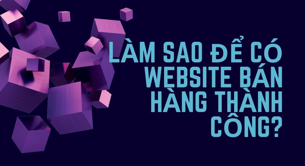 Các chức năng của một website bán hàng cần phải có